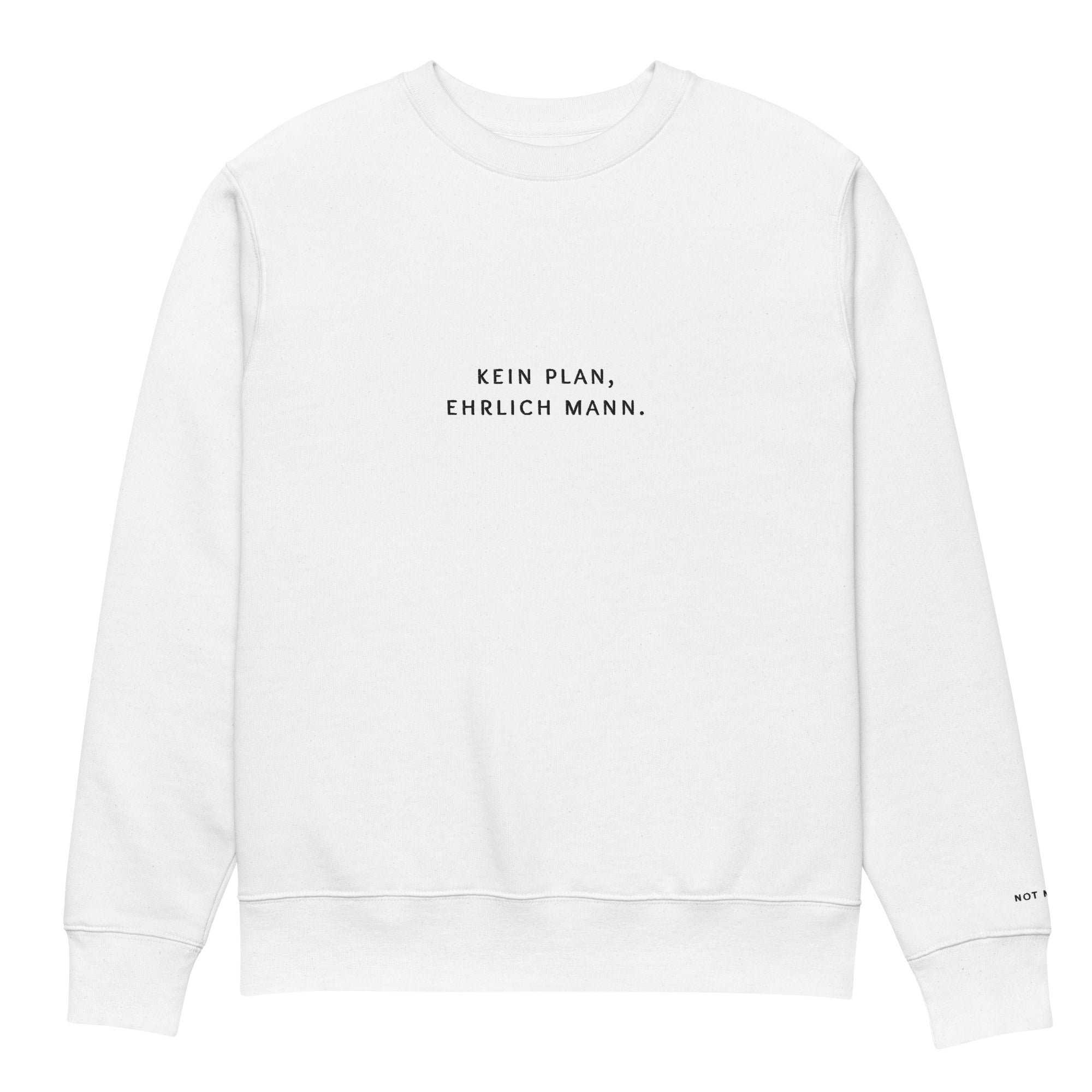 kein plan, ehrlich mann. Premium Sweatshirt - not medik.