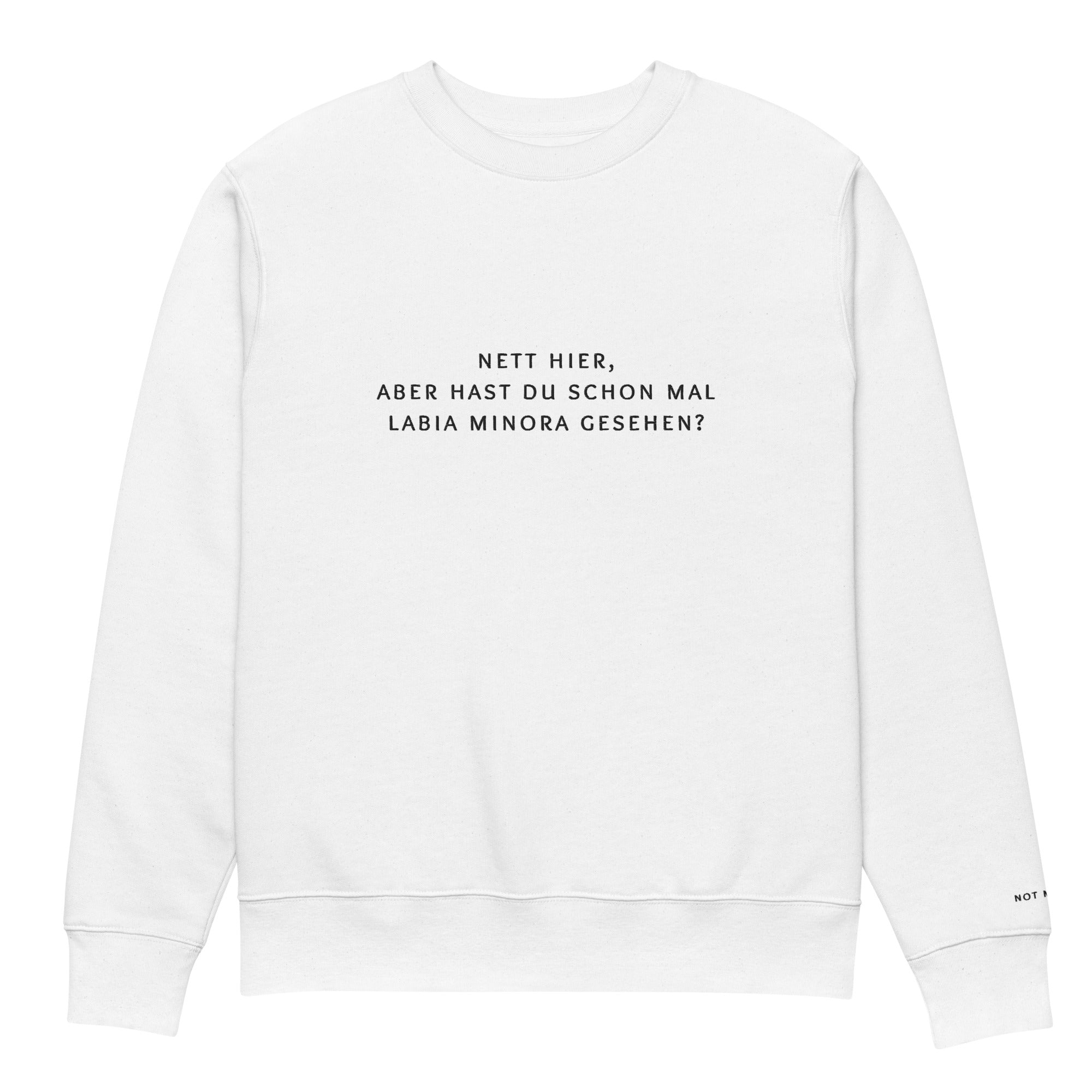 nett hier, aber hast du schon mal labia minora gesehen? Premium Sweatshirt - not medik.