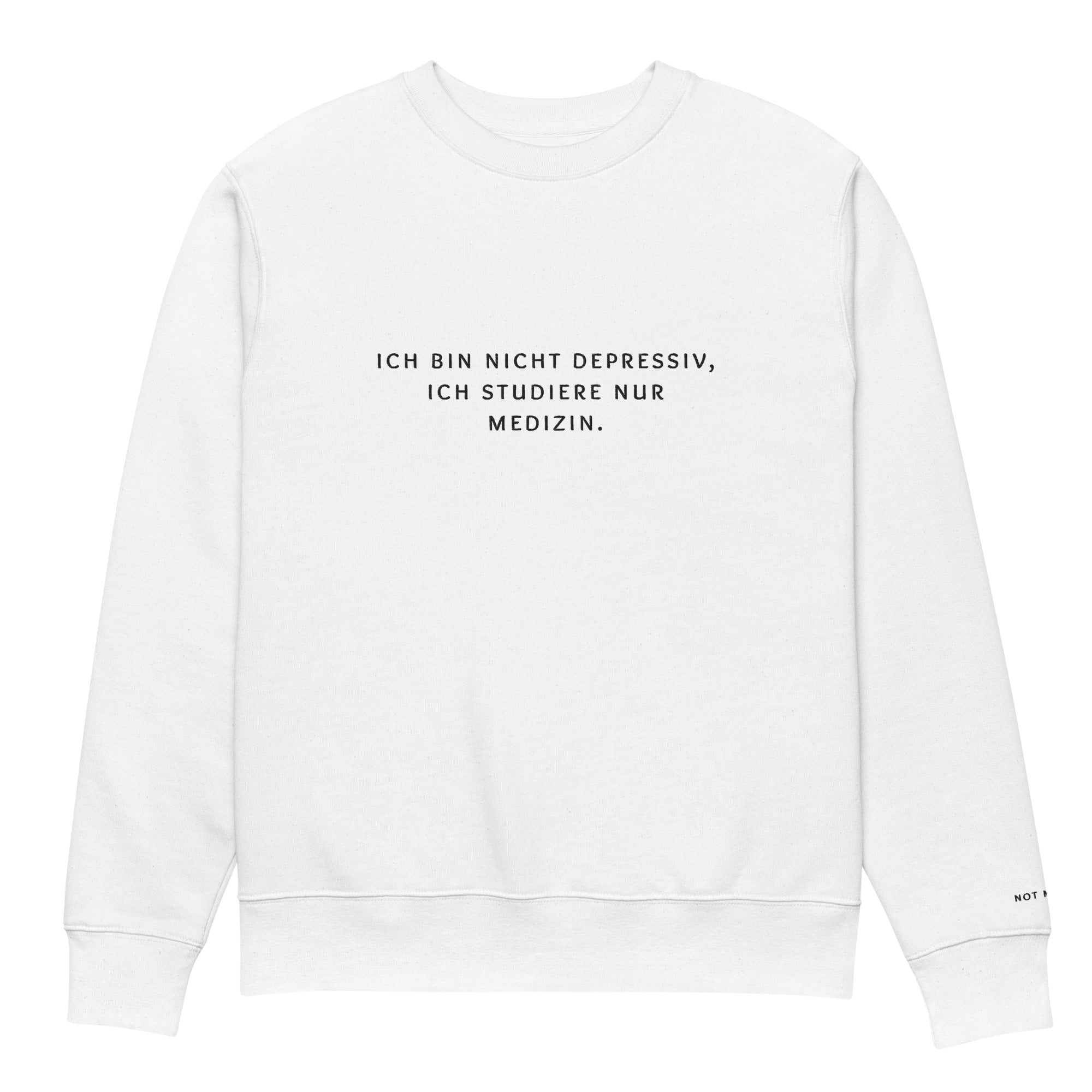 ich bin nicht depressiv, ich studiere nur medizin. Premium Sweatshirt - not medik.