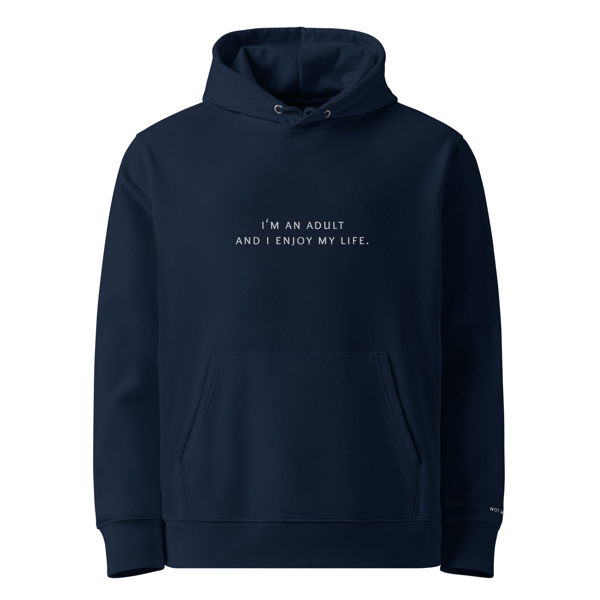 i‘m an adult and i enjoy my life. Premium Hoodie - not medik.